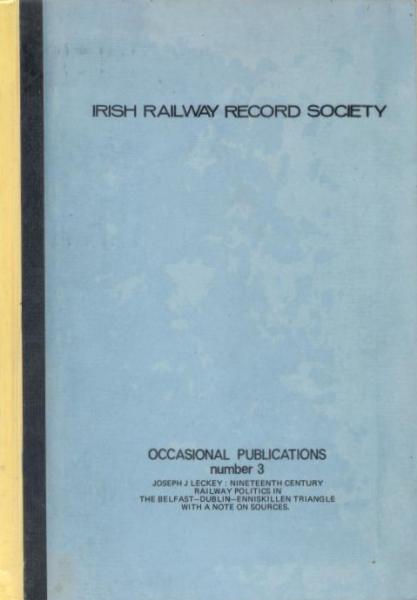 Nineteenth Century Railway Politics in the Belfast 
	Dublin Enniskillen Triangle